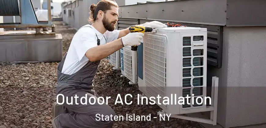  Outdoor AC Installation Staten Island - NY